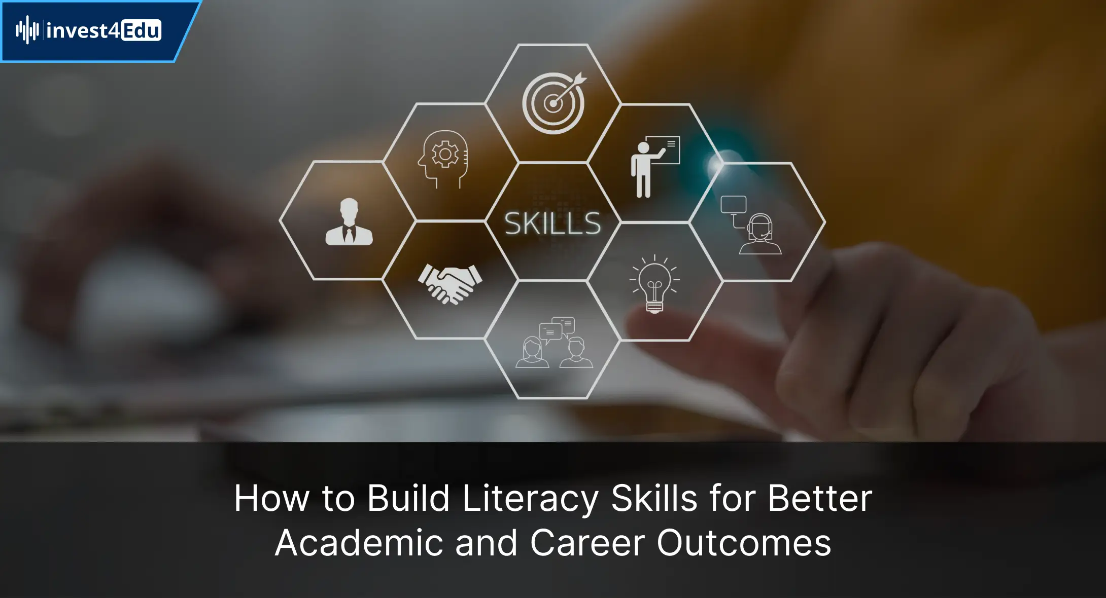 How to Build Literacy Skills for Better Academic and Career Outcomes